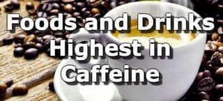Top 10 Foods and Drinks High in Caffeine