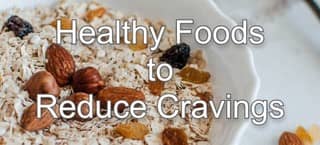 Healthy Foods To Reduce Cravings