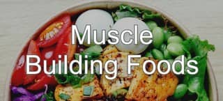 11 Foods to Help You Build Muscle
