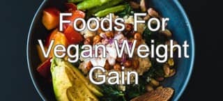 Vegan Weight Gain Foods